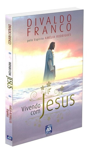 Vivendo Com Jesus: Não Aplica, De Médium: Divaldo Pereira Franco / Ditado Por: Amélia Rodrigues. Série Não Aplica, Vol. Não Aplica. Editora Leal, Capa Mole, Edição Não Aplica Em Português, 2013