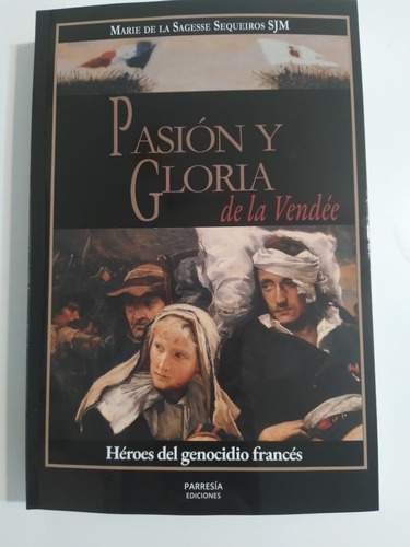 Pasión Y Gloria De La Vendée. Marie De La Sagesse