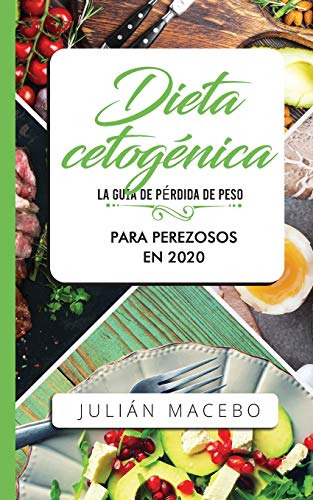 Dieta Cetogenica - La Guia De Perdida De Peso Para Perezosos