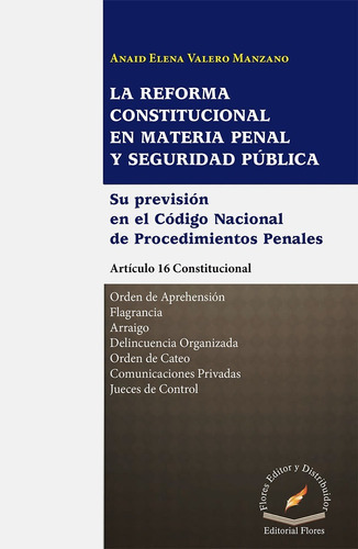 La Reforma Constitucional En Materia Penaly Seguridad Pública, De Anaid Elena Valero Manzano. Editorial Flores Editor, Tapa Blanda En Español, 2015