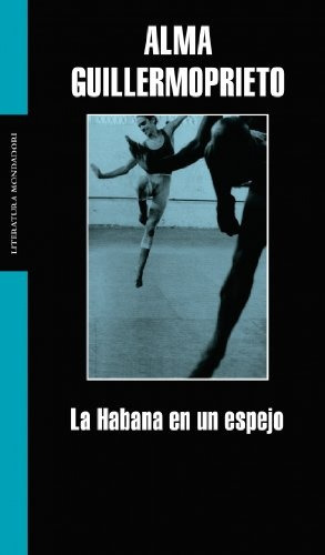 Habana En Un Espejo, De Alma  Guillermoprieto. Editorial Random House, Tapa Blanda En Español