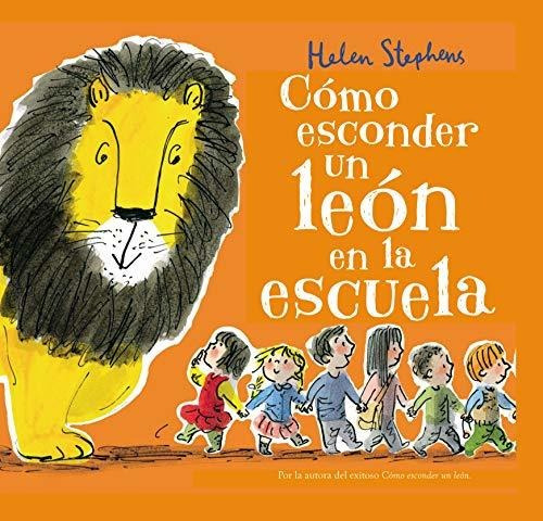 Libro : Como Esconder Un Leon En La Escuela / How To Hide A