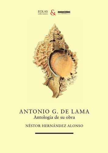 Antonio G. De Lama. Antología De Su Obra - Néstor Hernánd...