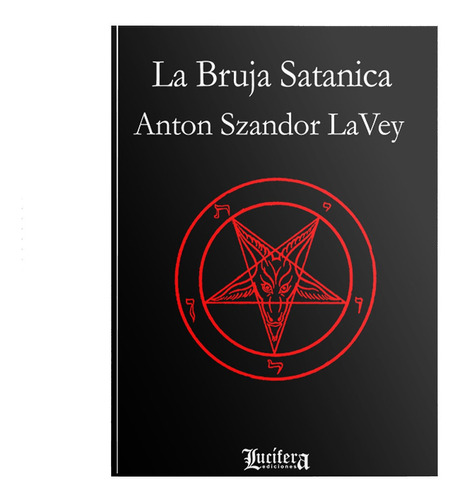La Bruja Satanica. Anton Lavey. Lucifera Ediciones