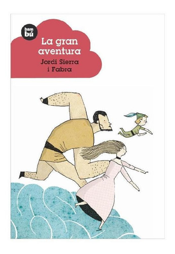 La gran aventura, de Sierra I Fabra, Jordi. Editorial BAMBU, tapa pasta blanda, edición 1 en español, 2012