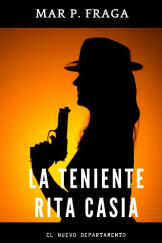 La Teniente Rita Casia: El Nuevo Departamento (spanish Editi