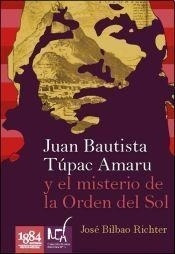 Juan Bautista Tupac Amaru Y El Misterio De La Orden Del Sol