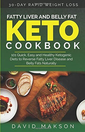 Fatty Liver And Belly Fat Keto Cookbook 101 Quick, Easy And 