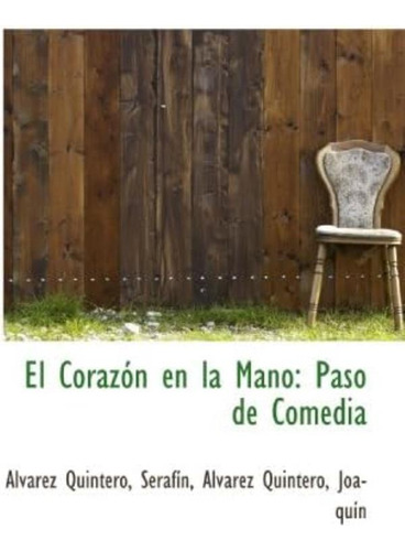 Libro: El Corazón En La Mano: Paso De Comedia (spanish Editi