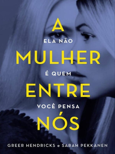 A Mulher Entre Nós, De Hendricks, Greer. Editora Paralela, Capa Mole Em Português