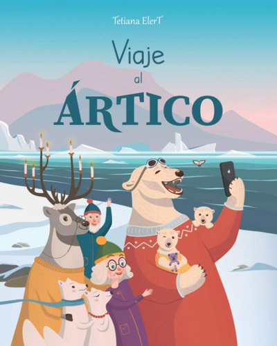 Libro: Viaje Al Ártico (spanish Edition): Un Libro Ilustrado