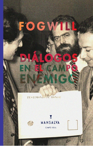 Dialogos En El Campo Enemigo. Fogwill. Mansalva