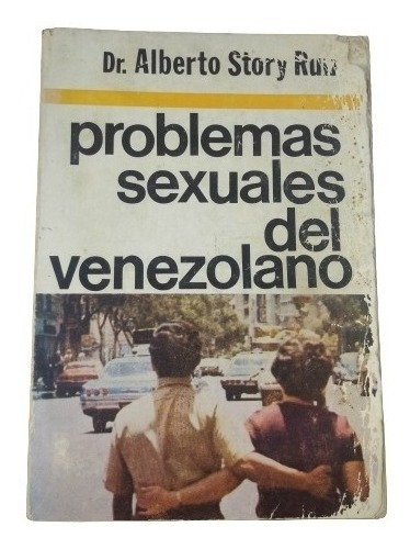Problemas Sexuales Del Venezolano Dr Alberto Story Ruiz
