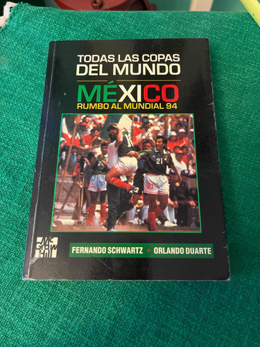 Libro Todas Las Copas Del Mundo Mexico Rumbo Al Mundial 94