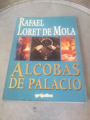 Alcobas De Palacio. Rafael Loret De Mola