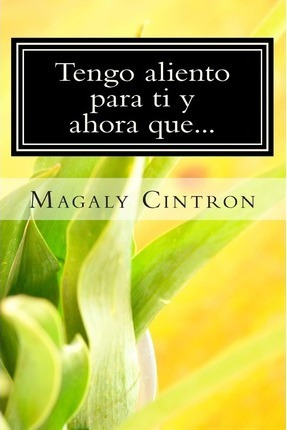 Tengo Aliento Para Ti Y Ahora Que... - Magaly Cintron