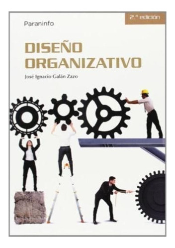 Dise/o Organizativo 2 Ed, De Jose Ignacio Galan Zazo. Editorial Paraninfo, Tapa Blanda En Español, 2016