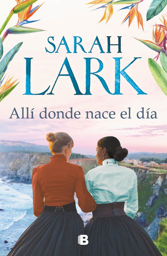 Libro Alli Donde Nace El Dia - Sarah Lark - Ediciones B