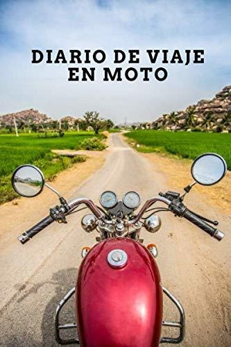 Diario De Viaje En Moto: Es Un Cuaderno Para Llevar Un Regis