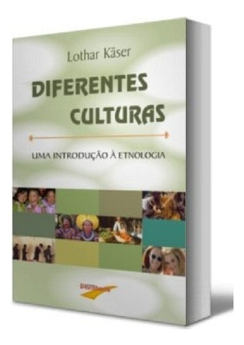 Diferentes Culturas: Uma Introdução `etnologia, De Lothar Kaser. Série 1, Vol. 1. Editora Ed Descoberta, Capa Mole, Edição 1, 2004