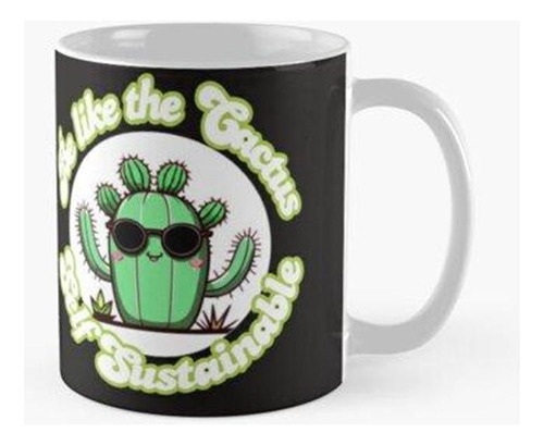 Taza X4 Sé Como El Cactus, Cita Motivacional Autosostenible 