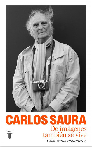 Libro: De Imágenes También Se Vive. Saura, Carlos. Taurus