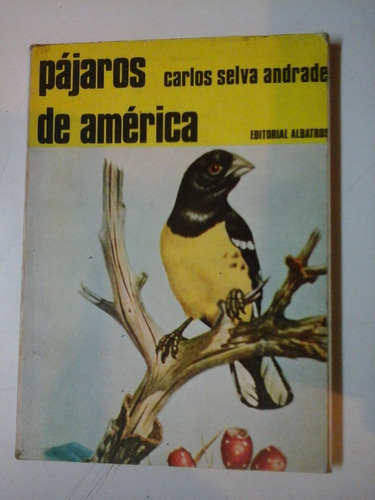 Pajaros De America - C. Andrade - Ed. Albatros - L275