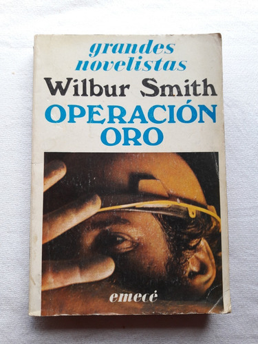 Operacion Oro - Wilbur Smith - Emece 1985