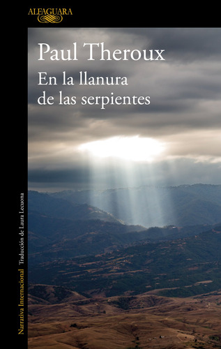 En la llanura de las serpientes, de Theroux, Paul. Serie Literatura Internacional Editorial Alfaguara, tapa blanda en español, 2022