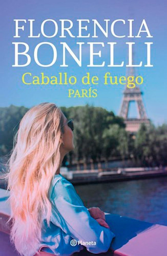 Caballo De Fuego 1 París - Florencia Bonelli - Planeta