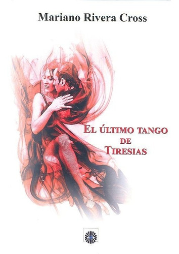 Ultimo Tango De Tiresias,el - Rivera Cross,mariano