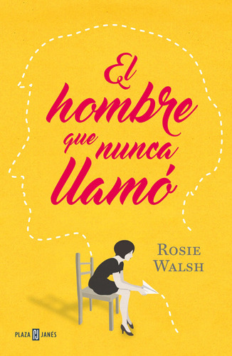 El hombre que nunca llamó, de Walsh, Rosie. Serie Plaza Janés Editorial Plaza & Janes, tapa blanda en español, 2018