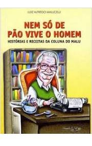 Livro Nem Só De Pão Vive O Homem - Luiz Alfredo Malucelli [00]