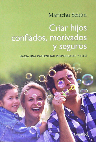 Criar Hijos Confiados, Motivados Y Seguros