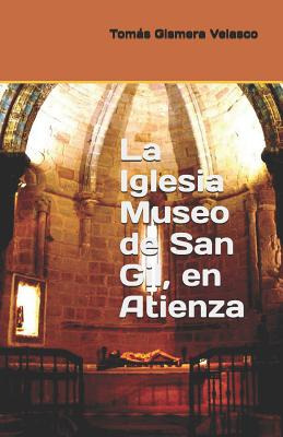 Libro La Iglesia Museo De San Gil, En Atienza - Velasco, ...