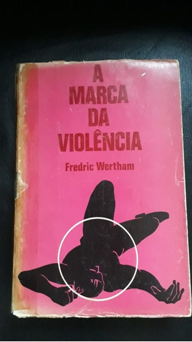 A Marca Da Violência - Fredric Wertham