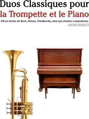 Duos Classiques Pour La Trompette Et Le Piano : Pieces Fa...