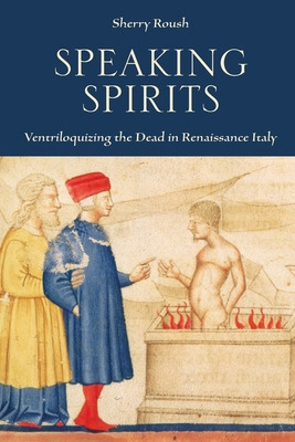 Libro Speaking Spirits: Ventriloquizing The Dead In Renai...