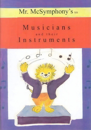 Mr. Mcsymphony's Musicians And Their Instruments, De Stephen Battaglia. Editorial Booksurge Publishing, Tapa Blanda En Inglés