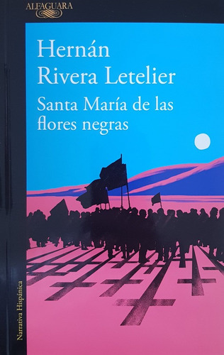 Santa Maria De Las Flores Negras - Rivera Letelier Hernan