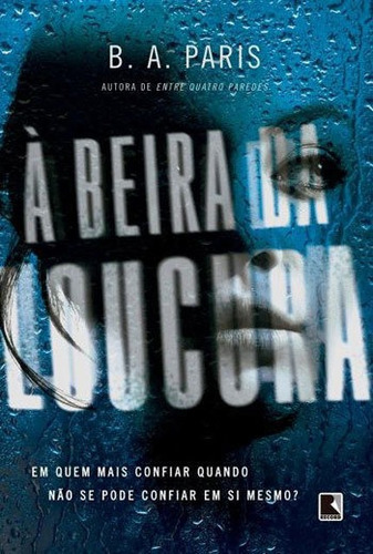 À Beira Da Loucura, De Paris, B. A.. Editora Record, Capa Mole, Edição 1ª Edição - 2018 Em Português