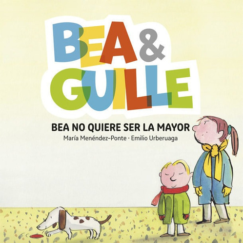 Bea & Guille 2. Bea No Quiere Ser La Mayor, De Menéndez-ponte, María. Editorial La Galera, Sau, Tapa Dura En Español