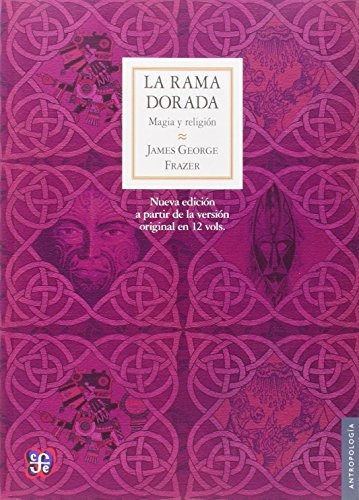 La Rama Dorada: Magia Y Religión: Magia Y Religión (nueva Ed