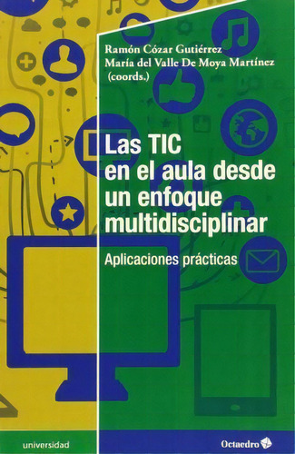 Las Tic En El Aula Desde Un Enfoque Multidisciplinar : Apli, De Ramón Cózar Gutiérrez. Editorial Octaedro, S.l. En Español