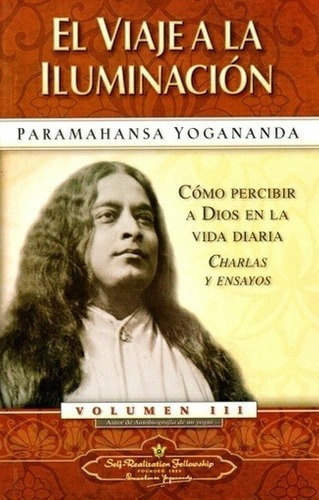 El Viaje A La Iluminacion  - Yogananda, Paramahansa, De Yogananda Paramahansa. Editorial Self Realizations Fellowship En Español