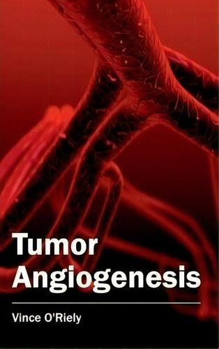 Tumor Angiogenesis, De Vince O'riely. Editorial Hayle Medical, Tapa Dura En Inglés