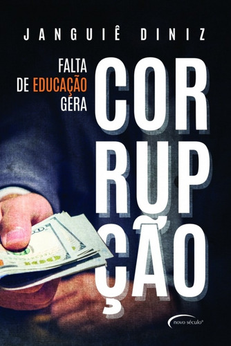 Falta de educação gera corrupção, de Diniz, Janguiê. Novo Século Editora e Distribuidora Ltda., capa mole em português, 2018