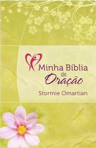 Minha Bíblia De Oração - Flores - Stormie Omartian Nvi