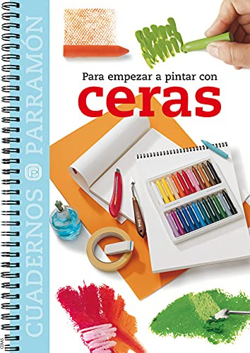 Libro Para Empezar A Pintar Con Ceras De Parramón Equipo Par