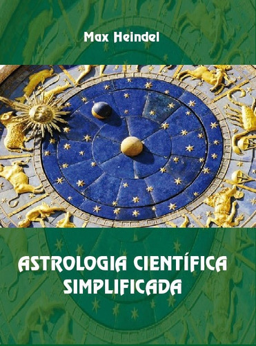 Astrologia Cientifica Simplificada. Max Heindel
